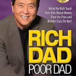 Rich Dad, Poor Dad by Robert Kiyosaki and Sharon Lechter