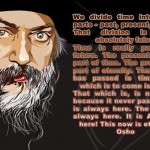 Osho Rajneesh on Past, Present and Future