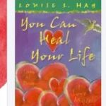 You Can Heal Your Life by Louise L. Hay (Includes List of Symptoms and their Causes)