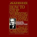 How to Stop Worrying and Start Living (with Summary) by Dale Carnegie