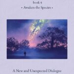 Conversations with God 4: Awaken the Species (Book Summary) by Neale Donald Walsch