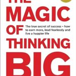 The Magic of Thinking Big by David J. Schwartz